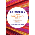 Empowered: A Woman Faculty of Color's Guide to Teaching and Thriving Volume 7 - Hardcover