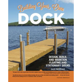 Building Your Own Dock: Design, Build, and Maintain Floating and Stationary Docks - Paperback