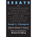 Essays: On Entrepreneurs, Innovations, Business Cycles and the Evolution of Capitalism - Paperback
