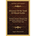 Discovery Of The Tomb Of Ollamh Foohla: Ireland's Famous Monarch And Law-Maker Upwards Of Three Thousand Years Ago - Paperback