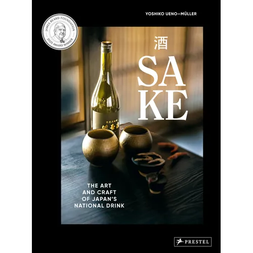 Sake: The Art and Craft of Japan's National Drink - Hardcover