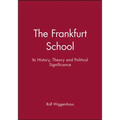 The Frankfurt School: Its History, Theory and Political Significance - Paperback