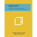 Modern Church Architecture: A Guide To The Form And Spirit Of Twentieth Century Religious Buildings - Paperback