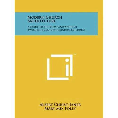 Modern Church Architecture: A Guide To The Form And Spirit Of Twentieth Century Religious Buildings - Paperback