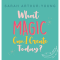 What Magic Can I Create Today? - Hardcover