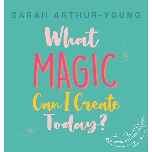 What Magic Can I Create Today? - Hardcover