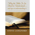 Why the Bible Is so Hard to Understand ... and Tips to Understanding It: (Revised and Expanded Edition) - Hardcover