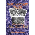 Small Moccasin Tracks: Memories of an Alaskan Mountain Family - Paperback