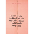 Indian Treaty-Making Policy in the United States and Canada, 1867-1877 - Paperback