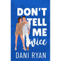 Don't Tell Me Twice: An Ex's Best Friend, Marriage of Convenience Romcom - Paperback