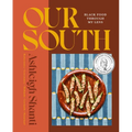 Our South: Black Food Through My Lens - A Cookbook - Hardcover