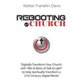 Rebooting.Church: The Future of Church - Digital-Church - Starts Here! - Paperback