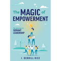 The Magic of Empowerment: My Journey in Servant Leadership - Paperback