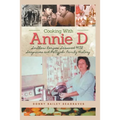 Cooking With Annie D: Southern Recipes Seasoned With Seagraves and Pettyjohn Family History - Paperback