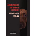 Animal Cruelty and Freedom of Speech: When Worlds Collide - Paperback