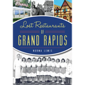 Lost Restaurants of Grand Rapids - Paperback