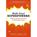 Middle School Superpowers: Raising Resilient Tweens in Turbulent Times - Paperback