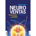 Neuroventas: ¿Cómo compran ellos?¿Cómo compran ellas?: aprenda a aplicar los conocimientos sobre el funcionamiento del cerebro para - Paperback