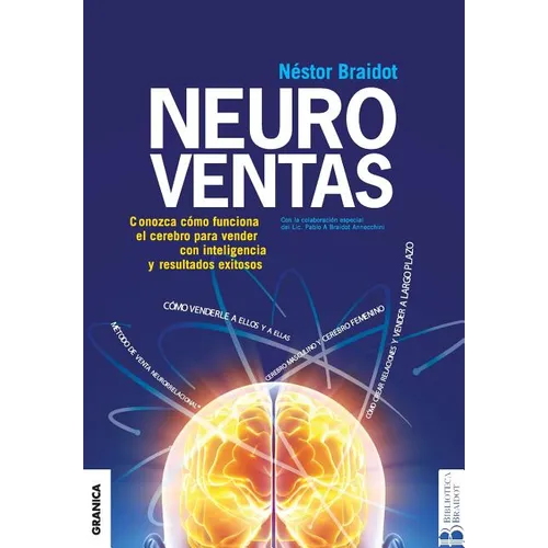 Neuroventas: ¿Cómo compran ellos?¿Cómo compran ellas?: aprenda a aplicar los conocimientos sobre el funcionamiento del cerebro para - Paperback