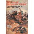 Fall of the Asante Empire: The Hundred-Year War for Africa's Gold Coast - Paperback