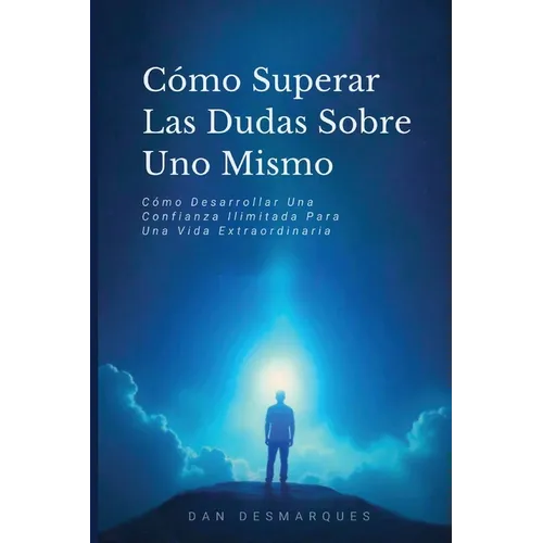 Beyond Self-Doubt / Cómo Superar Las Dudas Sobre Uno Mismo: Unleashing Boundless Confidence for Extraordinary Living / Cómo Desarrollar Una Confianza - Paperback