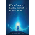 Beyond Self-Doubt / Cómo Superar Las Dudas Sobre Uno Mismo: Unleashing Boundless Confidence for Extraordinary Living / Cómo Desarrollar Una Confianza - Paperback