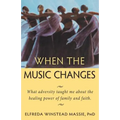 When The Music Changes: What Adversity Taught Me About the Healing Power of Family and Faith - Paperback
