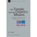 The Temple and the Church's Mission: A Biblical Theology of the Dwelling Place of God Volume 17 - Paperback