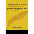 The Discovery of Witches: A Study of Master Matthew Hopkins Commonly Called Witch Finder General 1647 - Paperback