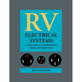 RV Electrical Systems: A Basic Guide to Troubleshooting, Repairing and Improvement - Hardcover