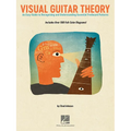 Visual Guitar Theory: An Easy Guide to Recognizing and Understanding Essential Fretboard Patterns - Paperback