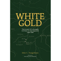White Gold: The Diary of a Rubber Cutter in the Amazon 1906 - 1916 - Paperback
