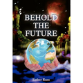 Behold the Future - Hardcover