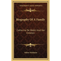 Biography Of A Family: Catherine De Medici And Her Children - Hardcover