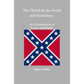 The North & the South and Secession: An Examination of Cause and Right - Paperback