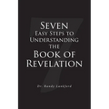 Seven Easy Steps to Understanding the Book of Revelation - Paperback