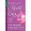 El Poder de la Madre Que Ora - Serie Favoritos: Oraciones Poderosas Para Ti Y Tus Hijos - Paperback