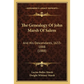 The Genealogy Of John Marsh Of Salem: And His Descendants, 1633-1888 (1888) - Paperback