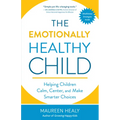 The Emotionally Healthy Child: Helping Children Calm, Center, and Make Smarter Choices - Paperback