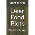 Deer Food Plots The Simple Way - Paperback