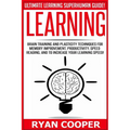 Learning: Brain Training And Plasticity Techniques For Memory Improvement, Productivity, Speed Reading, And To Increase Your Learning Speed! - Paperback