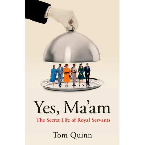 Yes, Ma'am: Upstairs Downstairs in the British Royal Family - Hardcover