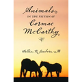 Animals in the Fiction of Cormac McCarthy - Paperback