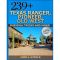 239+ Texas Ranger, Pioneer, Old West, ? Survival Tricks And More! - Paperback
