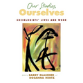 Our Studies, Ourselves: Sociologists' Lives and Work - Hardcover