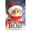 A Gift from Bob: How a Street Cat Helped One Man Learn the Meaning of Christmas - Paperback
