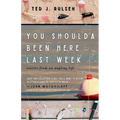 You Shoulda Been Here Last Week: Stories from an Angling Life - Paperback