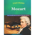 Easy Piano Mozart: The Friendly Way to Learn to Play the Classics - Paperback