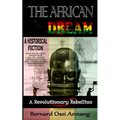 The African Dream: A Revolutionary Rebellion (A Historical Fiction based on The Anglo Ashanti Wars (1824-1901), British Colonization, and - Paperback