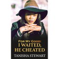 For My Good: I Waited, He Cheated - Paperback